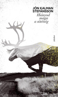 Jón Kalman Stefánsson: Hiányod maga a sötétség -  (Könyv)