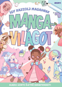 Arunyi: Így rajzolj magadnak mangavilágot -  (Könyv)