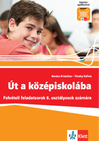 Kovács Krisztina, Töreky Szilvia: Út a középiskolába - Felvételi feladatsorok + Applikáció -  (Könyv)