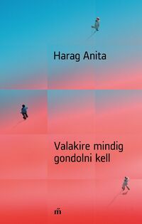 Harag Anita: Valakire mindig gondolni kell -  (Könyv)