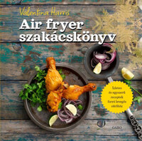 Valentina Harris: Air fryer szakácskönyv -  (Könyv)