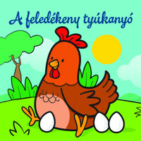 A feledékeny tyúkanyó - Állati kalandok - Szivacskönyv -  (Könyv)