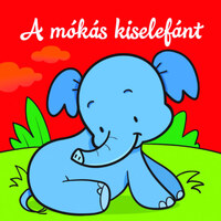 A mókás kiselefánt - Állati kalandok - Szivacskönyv -  (Könyv)