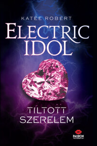 Katee Robert: Electric Idol - Tiltott szerelem -  (Könyv)