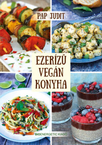 Pap Judit: Ezerízű vegán konyha -  (Könyv)