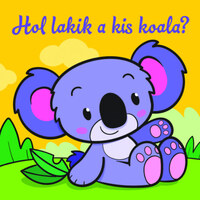 Hol lakik a kis koala? - Állati kalandok - Szivacskönyv -  (Könyv)