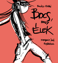 Balássy Fanni: Bocs, hogy élek -  (Könyv)