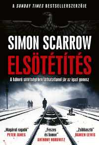 Simon Scarrow: Elsötétítés - A háború sötétségében láthatatlanul jár az igazi gonosz -  (Könyv)
