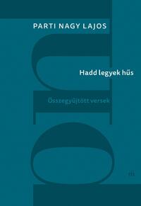 Parti Nagy Lajos: Hadd legyek hűs - Összegyűjtött versek -  (Könyv)