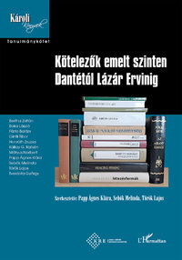 Papp Ágnes Klára (szerk.), Sebők Melinda (szerk.), Török Lajos (szerk.): Kötelezők emelt szinten Dantétól Lázár Ervinig -  (Könyv)