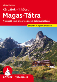 Magas-Tátra - Kárpátok 1. kötet - Rother túrakalauz - A legszebb túrák a hegység szlovák és lengyel oldalán -  (Könyv)