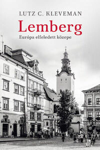 Lutz C. Kleveman: Lemberg - Európa elfeledett közepe -  (Könyv)
