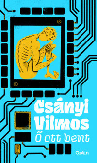 Csányi Vilmos: Ő ott bent -  (Könyv)