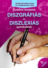 Gergényiné Németh Erika, Dr. Szamosiné Nagy Sára: Gyakorló feladatok diszgráfiás és diszlexiás gyerekeknek 3. osztály -  (Könyv)