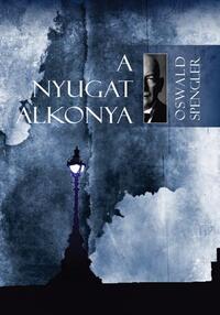 Oswald Spengler: A Nyugat alkonya I-II. -  (Könyv)