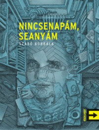 Szabó Borbála: Nincsenapám, seanyám -  (Könyv)