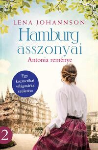 Lena Johannson: Hamburg asszonyai - Antonia reménye -  (Könyv)