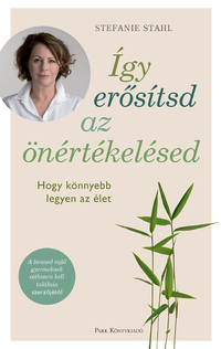 Stefanie Stahl: Így erősítsd az önértékelésed - Hogy könnyebb legyen az élet -  (Könyv)