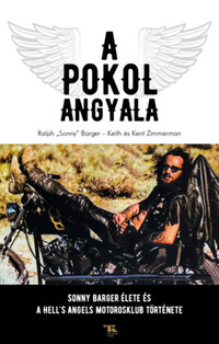 Ralph 'Sonny' Barger, Keith Zimmerman, Kent Zimmerman: A Pokol Angyala - Sonny Barger életet és a Hell's Angels Motoros Klub története -  (Könyv)