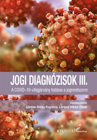 Jogi diagnózisok III. - A COVID-19-világjárvány hatásai a jogrendszerre -  (Könyv)