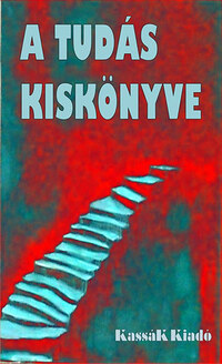 György Edit /szerk./: A tudás kiskönyve - Út a bölcsességhez -  (Könyv)