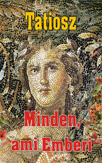 Tatiosz: Minden, ami Emberi - Minden, ami az Élet -  (Könyv)