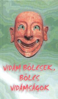 György Edit (Szerk.): Vidám bölcsek, bölcs vidámságok -  (Könyv)