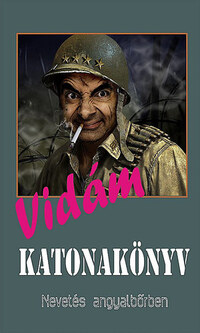 Tőzsér János: Vidám Katonakönyv - Nevetés angyalbőrben -  (Könyv)