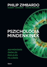 PHILIP ZIMBARDO, VIVIAN MCCANN, ROBERT JOHNSON-VIVIAN MCCANN-ROBERT JOHNSON: Pszichológia mindenkinek 1. -  (Könyv)