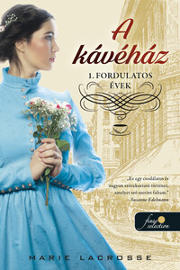 Marie Lacrosse: A kávéház - Fordulatos évek - A kávéház saga 1. -  (Könyv)