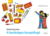 Marék Veronika: A barátságos harapófogó - Felelgetős könyv - Felújított kiadás -  (Könyv)