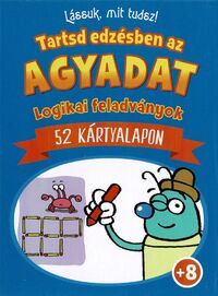 Lássuk, mit tudsz - Tartsd edzésben az agyadat -  (Könyv)