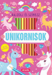 Unikornisok - Rajzolj és színezz! -  (Könyv)