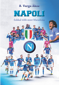 B. Varga Ákos: Napoli - Sokkal több mint Maradona -  (Könyv)