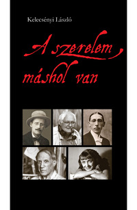 Kelecsényi László: A szerelem máshol van -  (Könyv)