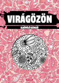 Virágözön - Elbűvölő színező -  (Könyv)