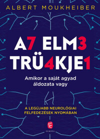 Albert Moukheiber: Az elme trükkjei - Amikor a saját agyad áldozata vagy -  (Könyv)