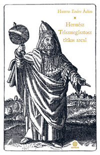 Hamvas Endre Ádám: Hermész Triszmegisztosz titkos arcai -  (Könyv)
