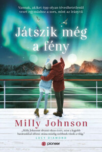 Milly Johnson: Játszik még a fény - Vannak, akiket épp olyan tévedhetetlenül vezet egymáshoz a sors, mint az iránytű -  (Könyv)
