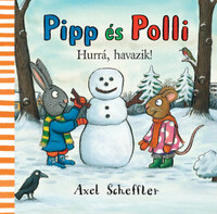 Axel Scheffler, Camilla Reid: Pipp és Polli - Hurrá, havazik! -  (Könyv)