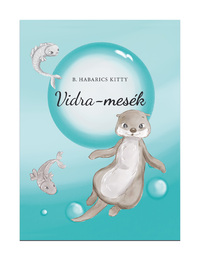 B. Habarics Kitty: Vidra-mesék -  (Könyv)