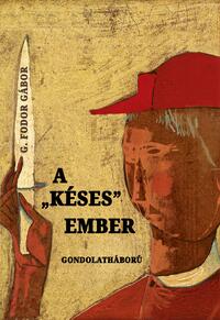 G. Fodor Gábor: A "késes" ember - Gondolatháború -  (Könyv)