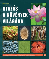 Nagy Zsolt: Utazás a növények világába -  (Könyv)