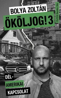 Bolya Zoltán: Ököljog! 3 - Dél-amerikai kapcsolat -  (Könyv)