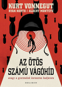 Ryan North, Albert Monteys, Kurt Vonnegut: Az ötös számú vágóhíd - Avagy a gyermekek keresztes hadjárata -  (Könyv)