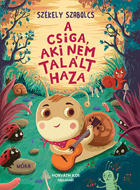 Székely Szabolcs: A csiga, aki nem talált haza -  (Könyv)