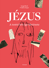Frédéric Boyer: Jézus - A testté lett Ige története -  (Könyv)