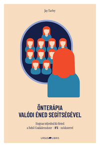 Jay Earley: Önterápia Valódi Éned segítségével - Hogyan teljesítsd ki életed a Belsô Családrendszer - IFS - módszerrel -  (Könyv)