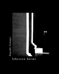 Hegedűs Gyöngyi: Lehessen bármi -  (Könyv)