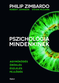 Philip Zimbardo, Vivian McCann, Robert Johnson: Pszichológia mindenkinek 1. - Agyműködés - Öröklés - Észlelés - Fejlődés -  (Könyv)